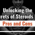 Unlocking the Secrets of Steroids in the UK: Pros and Cons