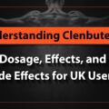 Understanding Clenbuterol: Dosage, Effects, and Side Effects for UK Users