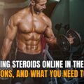 Buying Steroids Online in the UK: Pros, Cons, and What You Need to Know